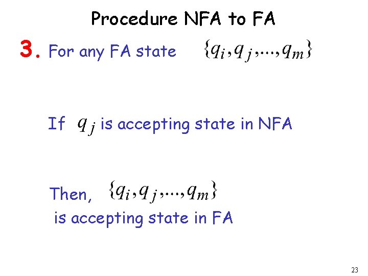 Procedure NFA to FA 3. For any FA state If is accepting state in