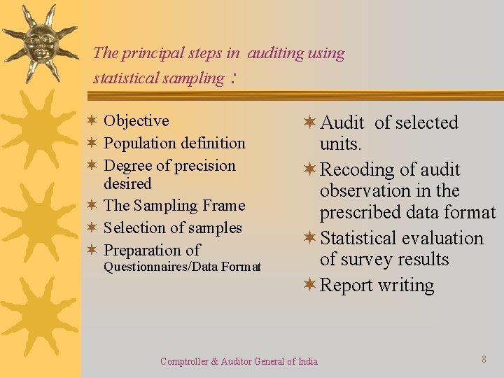 The principal steps in auditing using statistical sampling : ¬ Objective ¬ Population definition