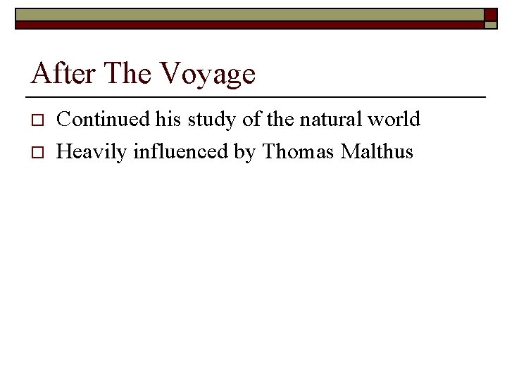 After The Voyage o o Continued his study of the natural world Heavily influenced