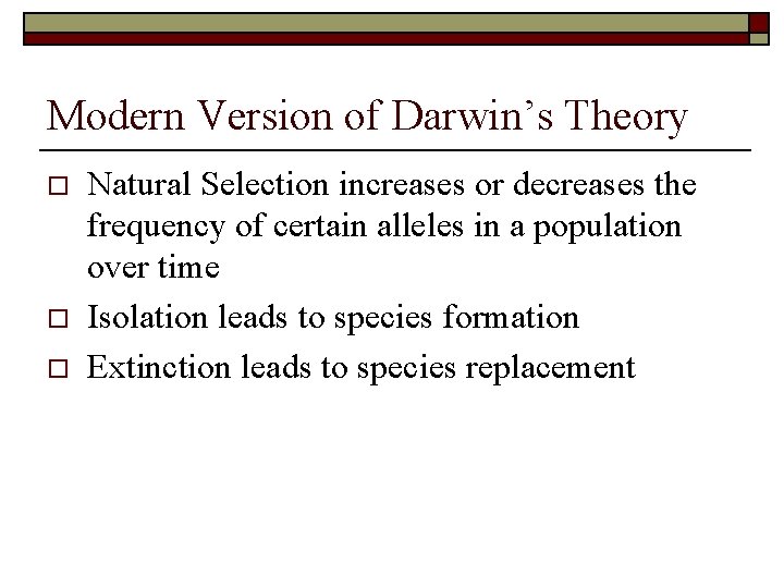 Modern Version of Darwin’s Theory o o o Natural Selection increases or decreases the