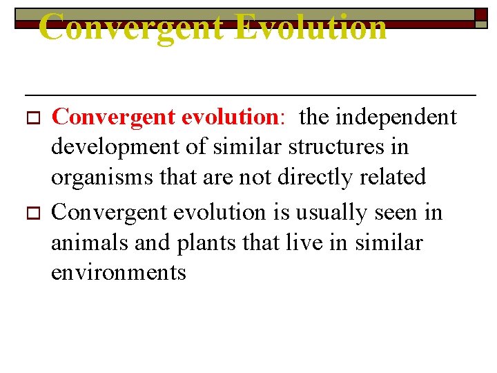 Convergent Evolution o o Convergent evolution: the independent development of similar structures in organisms