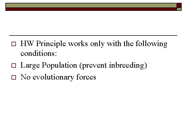 o o o HW Principle works only with the following conditions: Large Population (prevent