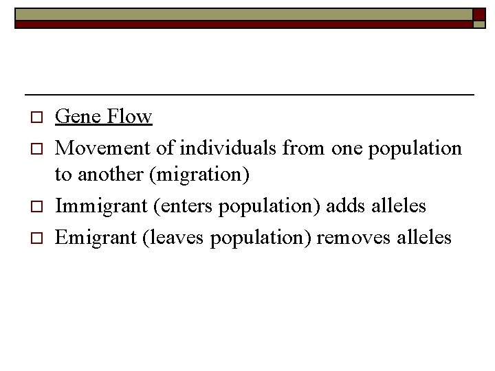 o o Gene Flow Movement of individuals from one population to another (migration) Immigrant