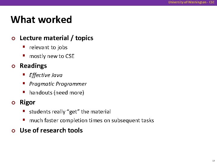 University of Washington - CSE What worked ¢ Lecture material / topics § relevant
