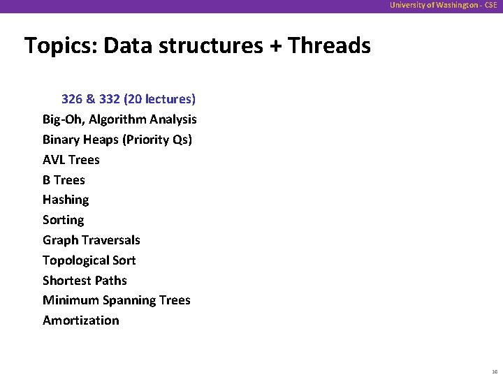 University of Washington - CSE Topics: Data structures + Threads 326 & 332 (20
