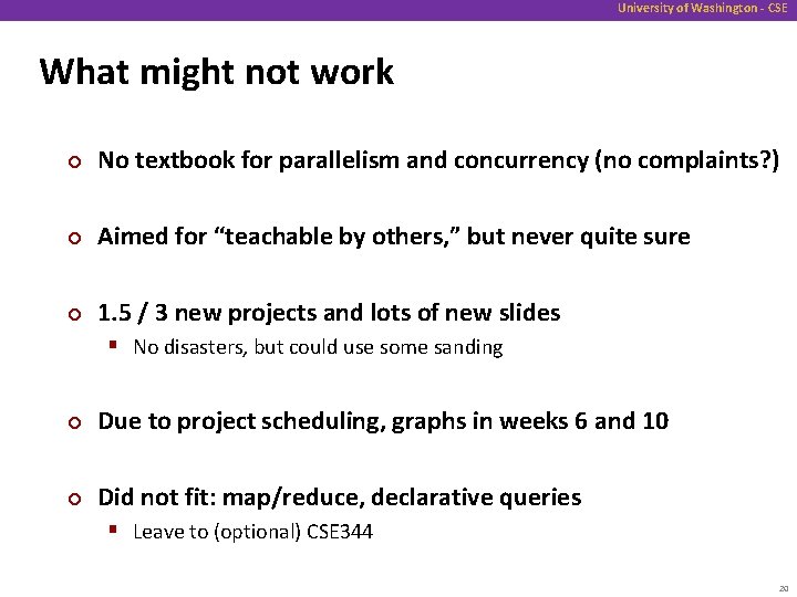 University of Washington - CSE What might not work ¢ No textbook for parallelism