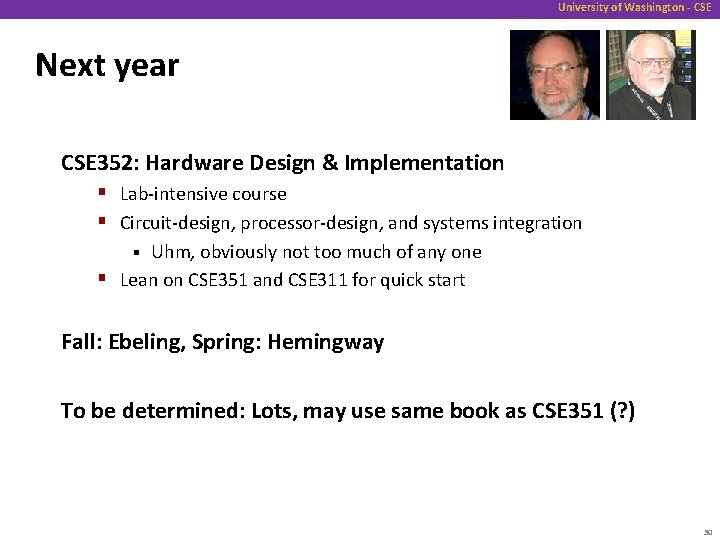 University of Washington - CSE Next year CSE 352: Hardware Design & Implementation §