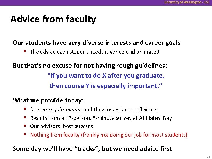 University of Washington - CSE Advice from faculty Our students have very diverse interests