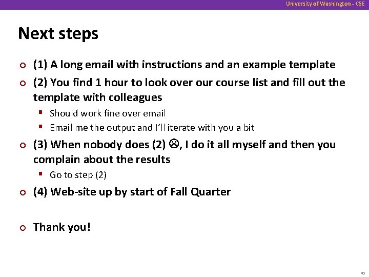 University of Washington - CSE Next steps ¢ ¢ (1) A long email with