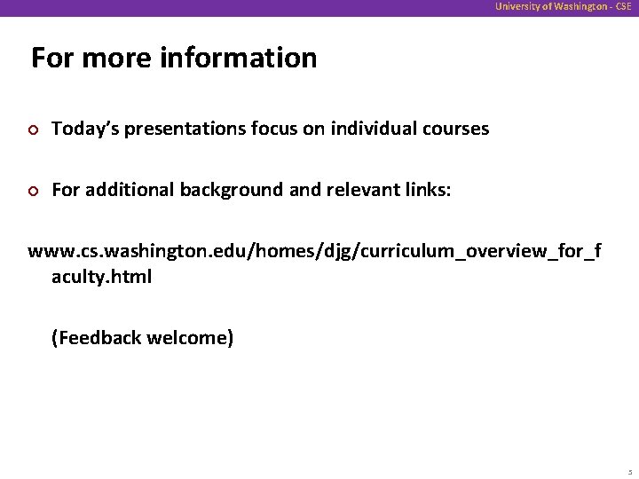 University of Washington - CSE For more information ¢ Today’s presentations focus on individual