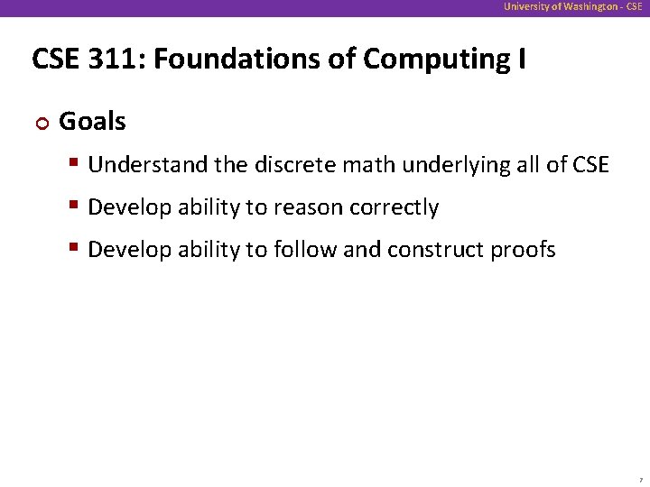 University of Washington - CSE 311: Foundations of Computing I ¢ Goals § Understand