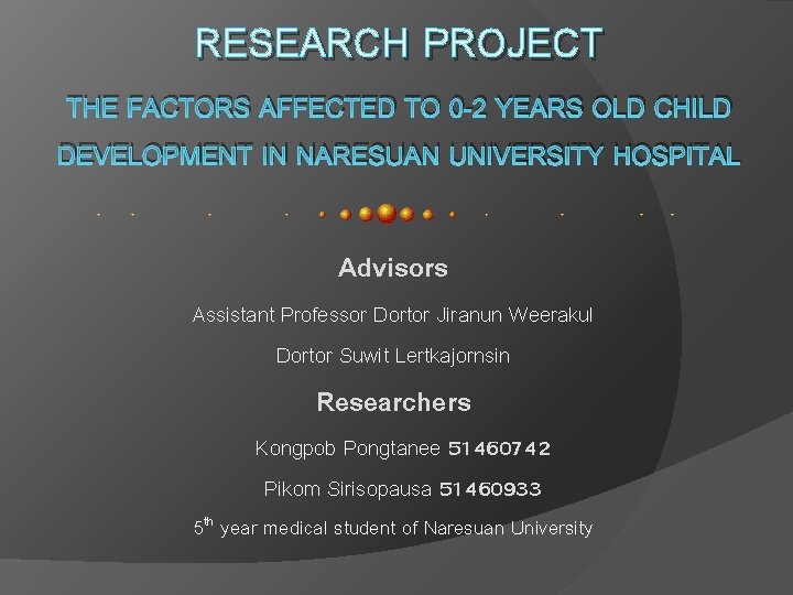 RESEARCH PROJECT THE FACTORS AFFECTED TO 0 -2 YEARS OLD CHILD DEVELOPMENT IN NARESUAN