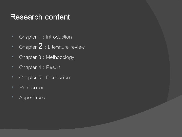 Research content Chapter 1 : Introduction Chapter 2 : Literature review Chapter 3 :