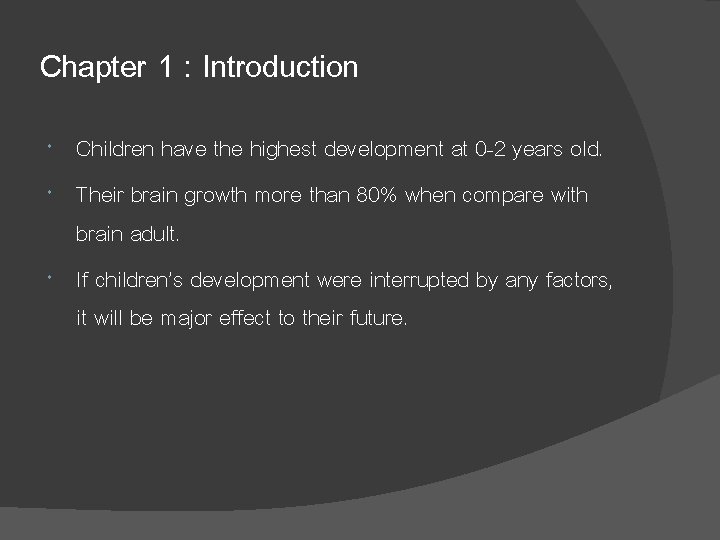 Chapter 1 : Introduction Children have the highest development at 0 -2 years old.