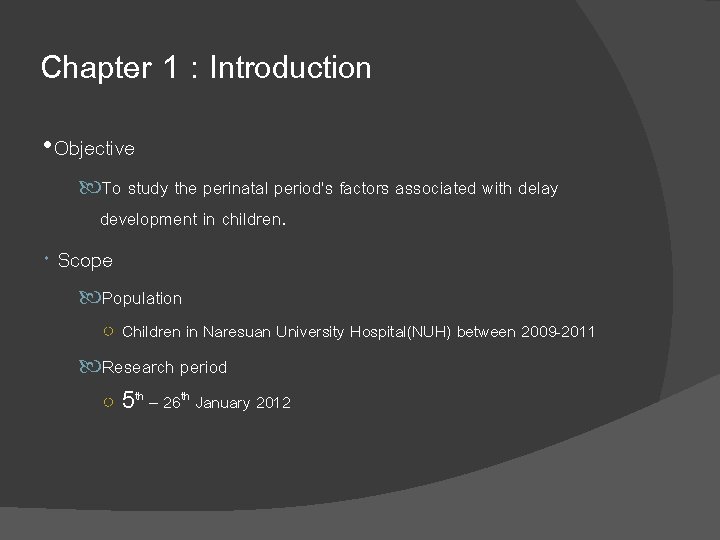 Chapter 1 : Introduction • Objective To study the perinatal period's factors associated with