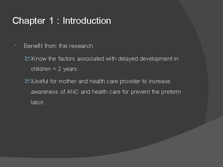 Chapter 1 : Introduction Benefit from the research Know the factors associated with delayed