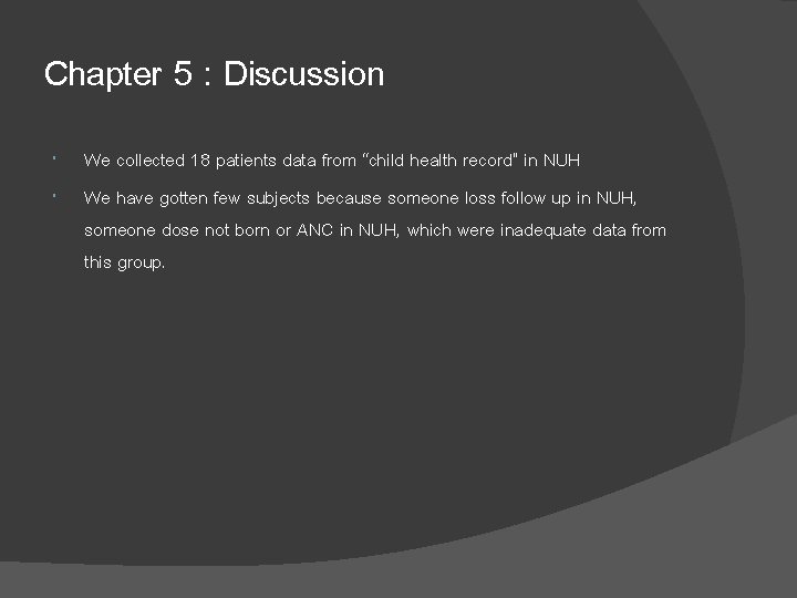 Chapter 5 : Discussion We collected 18 patients data from “child health record” in