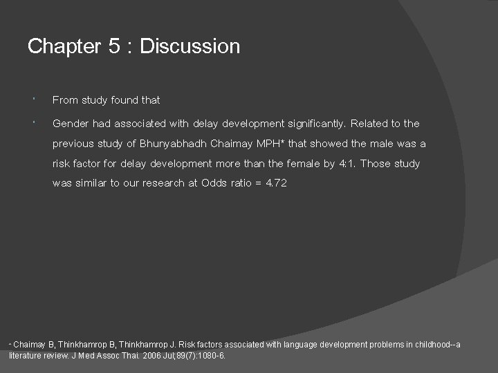 Chapter 5 : Discussion From study found that Gender had associated with delay development