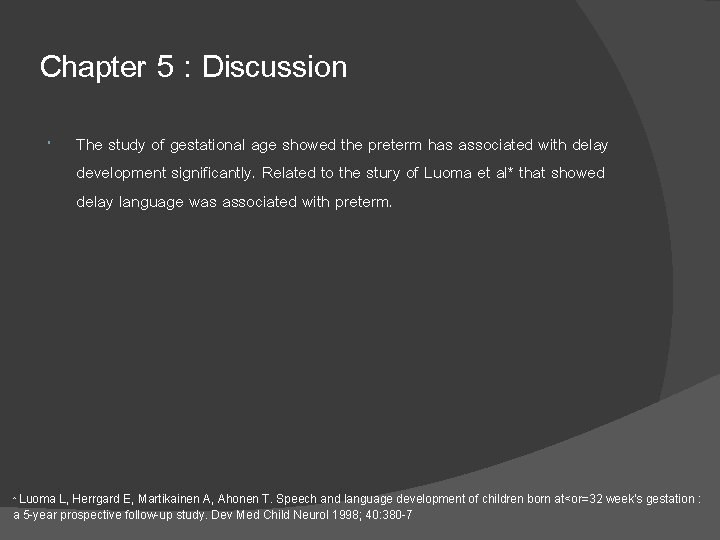 Chapter 5 : Discussion The study of gestational age showed the preterm has associated