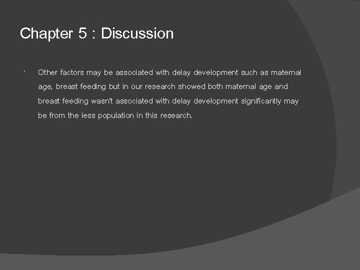Chapter 5 : Discussion Other factors may be associated with delay development such as