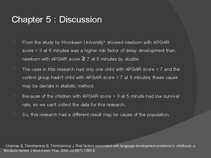 Chapter 5 : Discussion From the study by Khonkaen University* showed newborn with APGAR