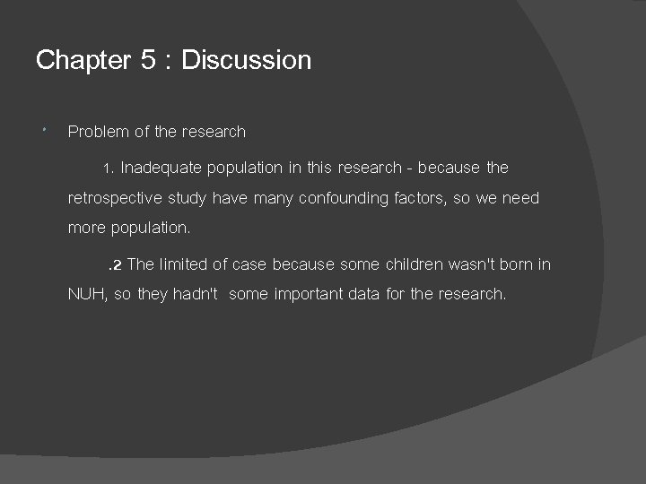 Chapter 5 : Discussion Problem of the research 1. Inadequate population in this research