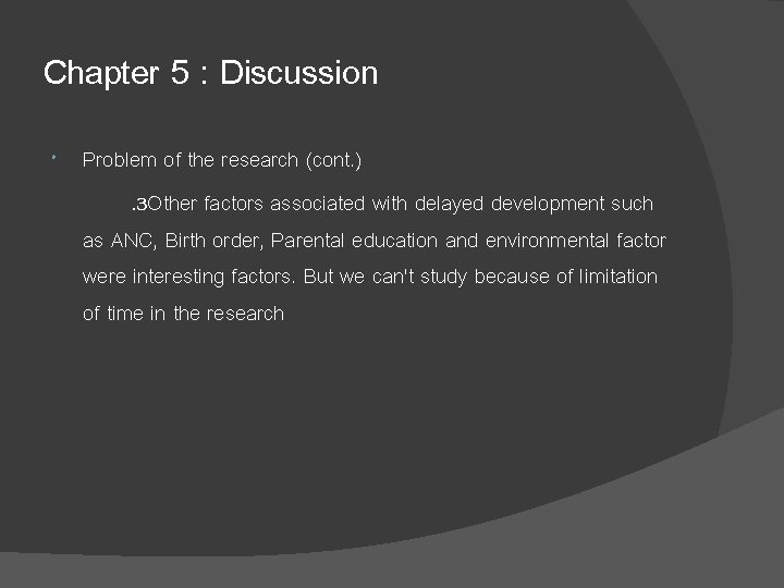 Chapter 5 : Discussion Problem of the research (cont. ). 3 Other factors associated