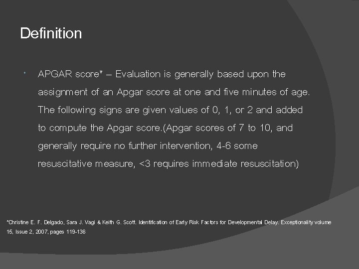 Definition APGAR score* – Evaluation is generally based upon the assignment of an Apgar