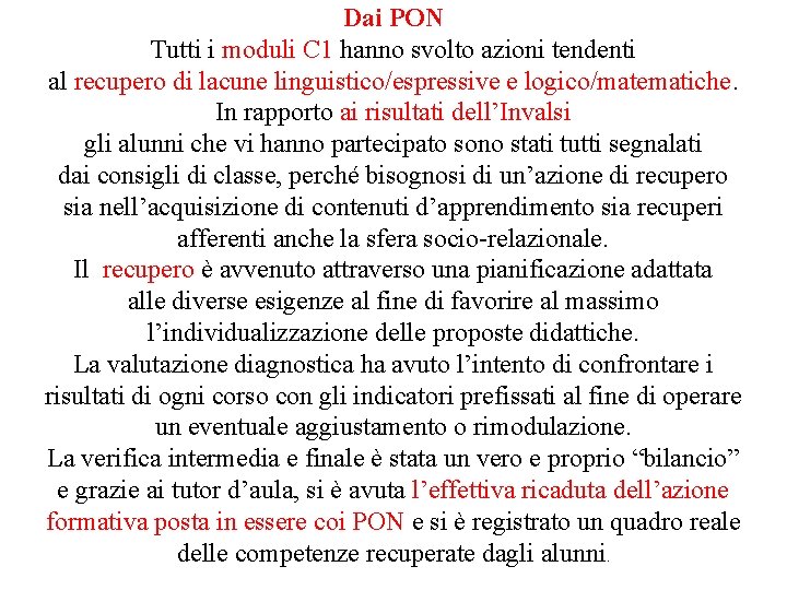 Dai PON Tutti i moduli C 1 hanno svolto azioni tendenti al recupero di Dai PON Tutti i moduli C 1 hanno svolto azioni tendenti al recupero di