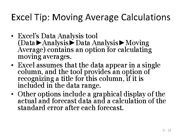 Excel Tip: Moving Average Calculations • Excel’s Data Analysis tool (Data►Analysis►Data Analysis►Moving Average) contains Excel Tip: Moving Average Calculations • Excel’s Data Analysis tool (Data►Analysis►Data Analysis►Moving Average) contains