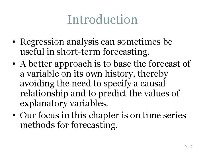 Introduction • Regression analysis can sometimes be useful in short-term forecasting. • A better Introduction • Regression analysis can sometimes be useful in short-term forecasting. • A better