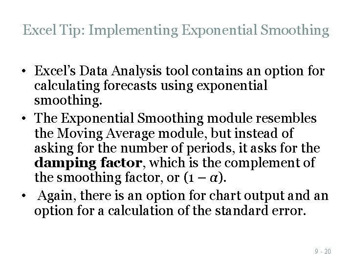 Excel Tip: Implementing Exponential Smoothing • Excel’s Data Analysis tool contains an option for Excel Tip: Implementing Exponential Smoothing • Excel’s Data Analysis tool contains an option for