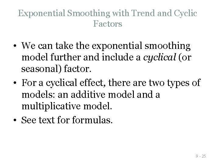 Exponential Smoothing with Trend and Cyclic Factors • We can take the exponential smoothing Exponential Smoothing with Trend and Cyclic Factors • We can take the exponential smoothing
