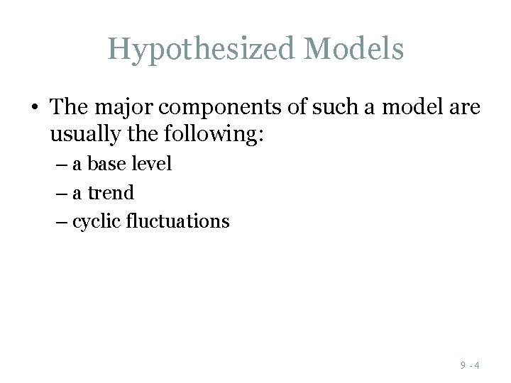 Hypothesized Models • The major components of such a model are usually the following: Hypothesized Models • The major components of such a model are usually the following: