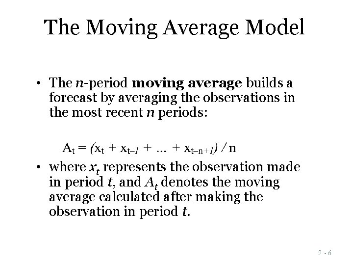 The Moving Average Model • The n-period moving average builds a forecast by averaging The Moving Average Model • The n-period moving average builds a forecast by averaging