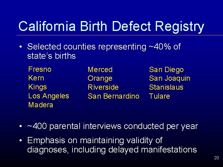 California Birth Defect Registry • Selected counties representing ~40% of state’s births Fresno Kern