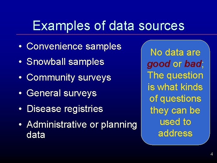 Examples of data sources • Convenience samples • • • No data are Snowball