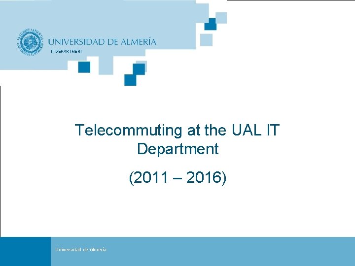 IT DEPARTMENT Telecommuting at the UAL IT Department (2011 – 2016) Portada Universidad de