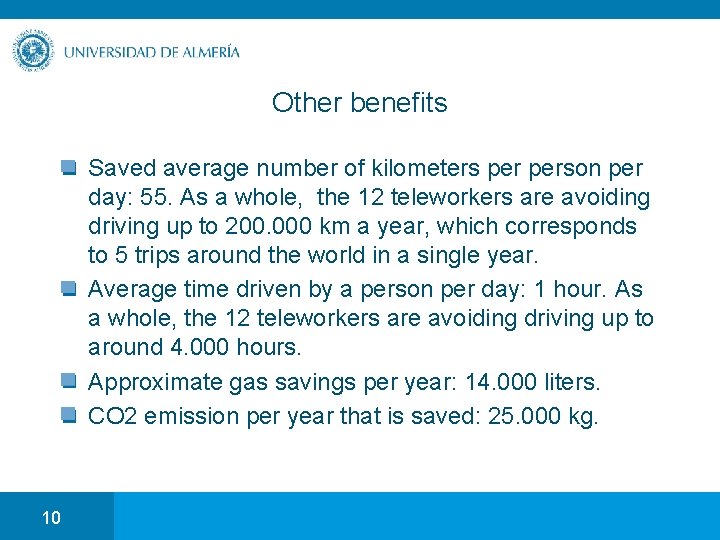 Other benefits Saved average number of kilometers person per day: 55. As a whole,