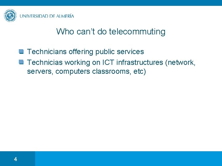 Who can’t do telecommuting Technicians offering public services Technicias working on ICT infrastructures (network,