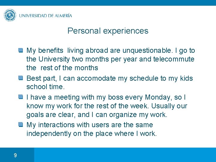 Personal experiences My benefits living abroad are unquestionable. I go to the University two