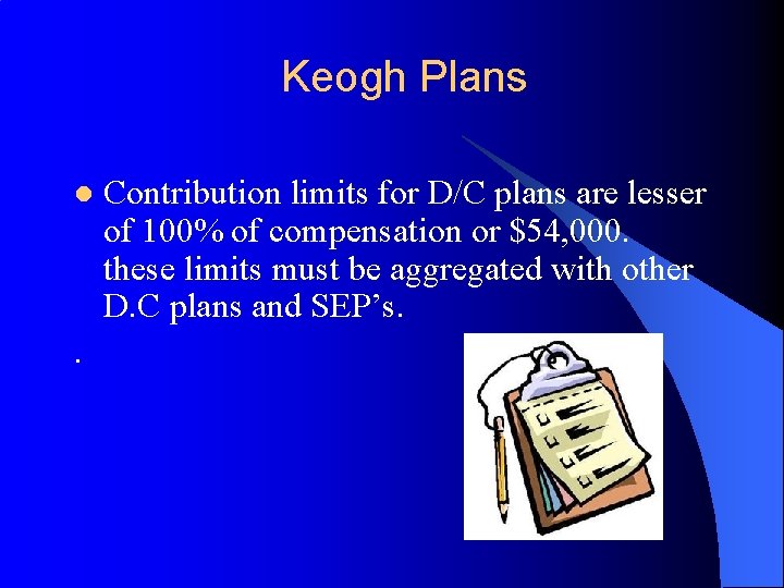 Keogh Plans l . Contribution limits for D/C plans are lesser of 100% of