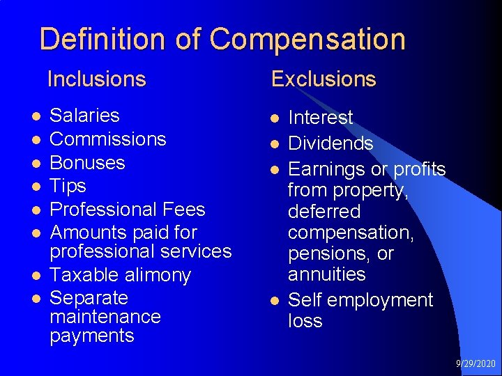 Definition of Compensation Inclusions Exclusions l l l l Salaries Commissions Bonuses Tips Professional