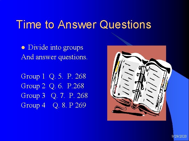 Time to Answer Questions Divide into groups And answer questions. l Group 1 Q.