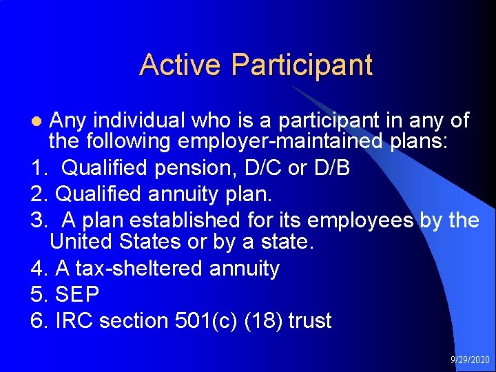 Active Participant Any individual who is a participant in any of the following employer-maintained