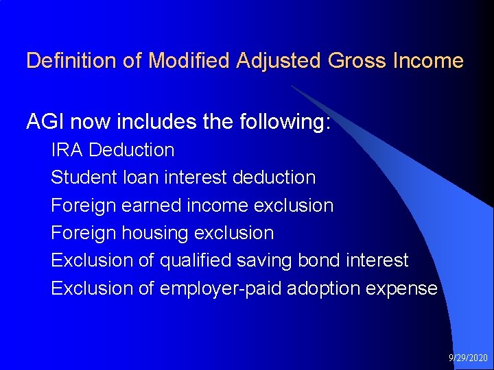 Definition of Modified Adjusted Gross Income AGI now includes the following: IRA Deduction Student