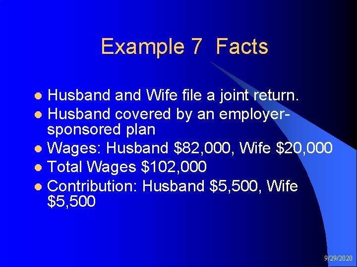 Example 7 Facts Husband Wife file a joint return. l Husband covered by an