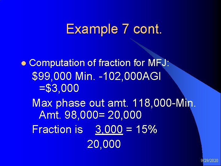 Example 7 cont. l Computation of fraction for MFJ: $99, 000 Min. -102, 000