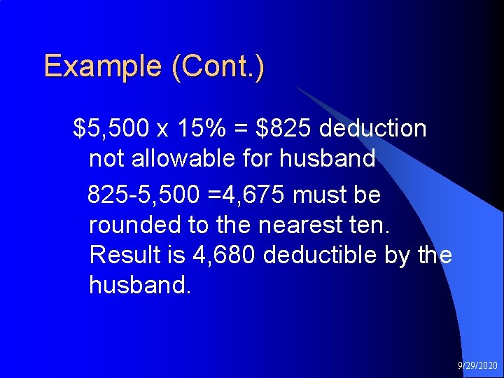 Example (Cont. ) $5, 500 x 15% = $825 deduction not allowable for husband