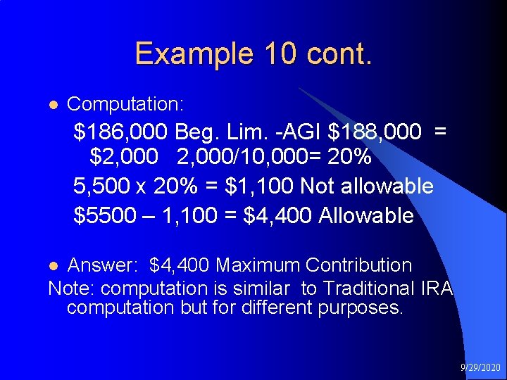 Example 10 cont. l Computation: $186, 000 Beg. Lim. -AGI $188, 000 = $2,